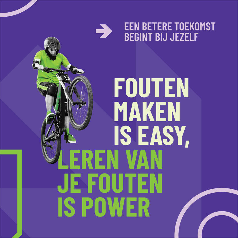 Afbeelding van een iemand op een mountainbike met tekst: "een betere toekomst begint bij jezelf" en "Fouten maken is easy, leren van je fouten is power"